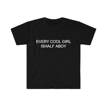 Every Cool Girl Is Half A Boy.