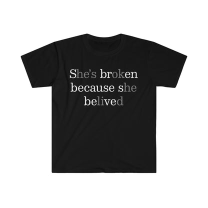 She's Broken Because She Believed.